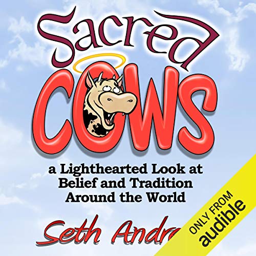 Sacred Cows: A Lighthearted Look at Belief and Tradition Around the&nbsp;World