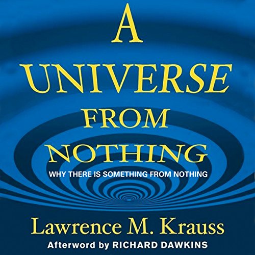 A Universe from Nothing: Why There Is Something Rather Than&nbsp;Nothing